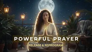 A Powerful Prayer to Break Repeating Patterns & Reprogram the Mind