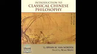 Introduction to Classical Chinese Philosophy by Bryan W. Van Norden | Full Audiobook