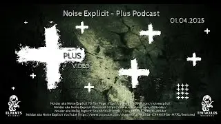 Noise Explicit / Plus Podcast 01 04 2025