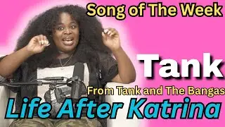 Tank on Life After Hurricane Katrina and Moving From New Orleans to Indianapolis | Song of The Week