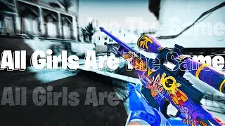 ❤️ R&Oslash;NIN - ALL GIRLS ARE THE SAME ❤️ | A CSGO MONTAGE