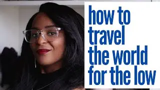 How To Travel Cheap: 5 Tips To Travel The World On A Budget In 2020