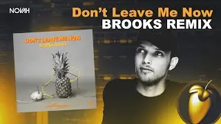 [FLP] Don't Leave Me Now (Brooks Remix) -- Novah Remake