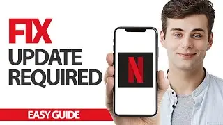 How To Fix Netflix App Update Required | Final Solution