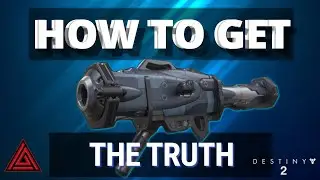 DESTINY 2 HOW TO GET THE TRUTH