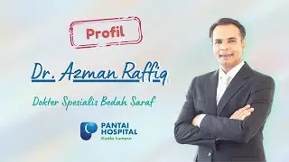 Profil Dr Azman Raffiq - Pantai Hospital Kuala Lumpur