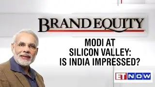 Brand Equity &ndash; Modi At Silicon Valley: Is India Impressed?