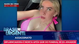 Influenciadora é morta a tiros ao sair do velório de jogador  | Brasil Urgente