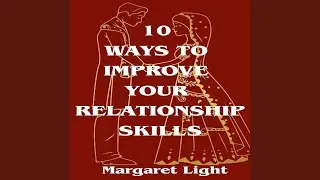 10 Ways to Improve Your Relationship Skills