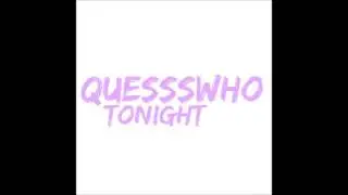 Quessswho -  Tonight (Prod. The Fusion)