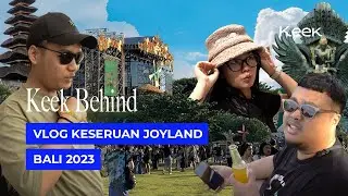 #KEEKBEHIND VLOG Keseruan Selama di Joyland Bali 2023