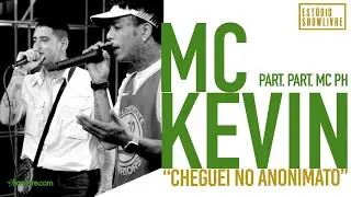 Mc Kevin - Cheguei No Anonimato Part. Mc PH - Ao Vivo no Est&uacute;dio Showlivre