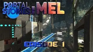 Let's Play Portal Stories: Mel - Episode 1: The closest we'll ever get to Portal 3 [Blind]