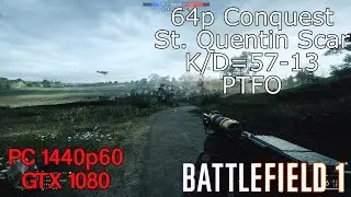 Battlefield 1: 64p Conquest on St. Quentin Scar (K/D=57-13) (PC, Ultra, 1440p60)