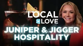 Juniper & Jigger Hospitality: Creating & Cocktails! | Jaime's Local Love Podcast
