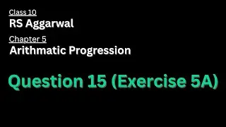 Question 15 of Exercise 5A | Chapter 5 | Arithmatic Progression | Class 10 | Maths | RS Aggarwal