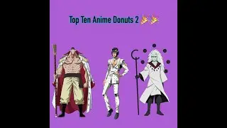 Top Ten Anime donuts 2