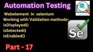 Part - 17 |  isDisplayed isEnabled isSelected | Validation methods | #automationtesting |#selenium