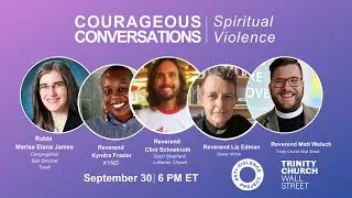 Spiritual Violence Part 2 hosted by AVP and Trinity Church | Courageous Conversations