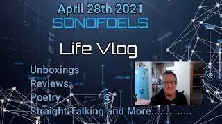 Sonofdel's Life Vlog 28th April 2021