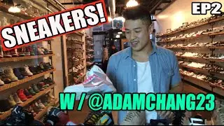 SNEAKERS! Episode 2 w/ @AdamChang23