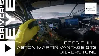 DRIVER'S EYE | Silverstone | Ross Gunn, Aston Martin Vantage GT3