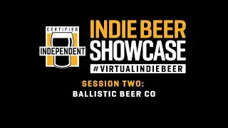 Virtual Indie Beer Showcase - Ballistic Beer Co