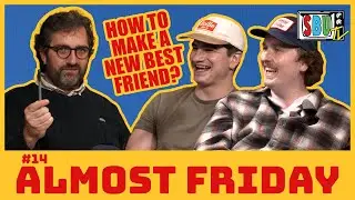 How Do I Make a New Best Friend? | Liam Cullagh & Will Angus (Almost Friday) | SBUTV | #14
