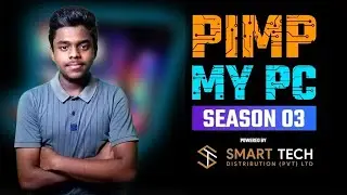 Pimp My PC Season 3 Video 1 By Tharusha Dewmina