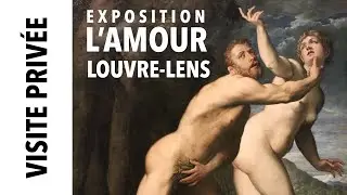 [Visite privée] L'Amour au Louvre-Lens