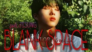 PARK JISUNG - BLANK SPACE - (TAYLOR Swift) - [fmv]