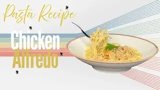 Easy Chicken Alfredo Recipe- Creamy Chicken Recipe