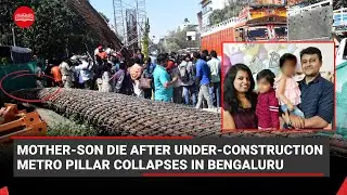 Mother-son die after under-construction Metro pillar collapses in Bengaluru