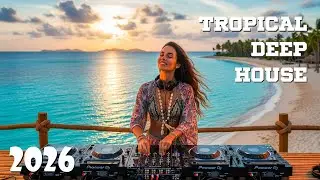 Tropical Deep House Radio 2026 🌊 | Nonstop Chill House Beats for Good Mood All Day Long
