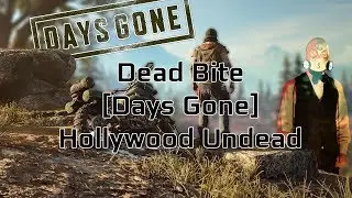 Dead Bite [Days Gone] - Hollywood Undead