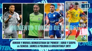 🚨JUNIOR Y MURIEL DEMUESTRAN SU 'POWER' | IDRD Y SERPA vs SENCIA | ¿JAMES TIENE EQUIPO? |MTF