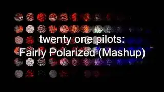 twenty one pilots: Fairly Polarized (Mashup)