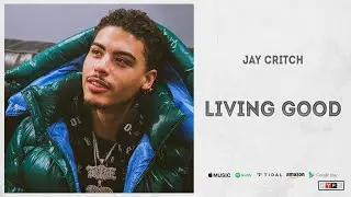 Jay Critch - Living Good