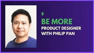 Be More Product Designer with Philip Pan