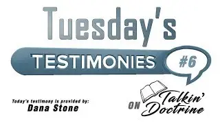 Testimony Tuesday #6 - Talkin' Doctrine