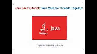 Core_Java_38 - Java Multiple Threads Together