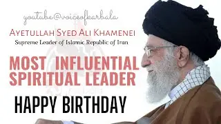 Most Influential #Spiritual Leader of the World | 19 April | #Birthday | #AyetullahSyedAliKhamenei |