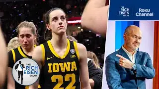 Rich Eisen: Caitlin Clark’s Legacy Is Complete Despite Lack of a Championship | The Rich Eisen Show