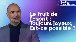 Le fruit de l'Esprit: Toujours joyeux, Est-ce possible ? (Pasteur Yvan CASSAR)