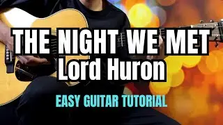 Lord Huron - The Night We Met | EASY Guitar Tutorial for Beginners