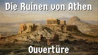 Ludwig van Beethoven &ndash; Die Ruinen von Athen / Ouvert&uuml;re [German classical music]