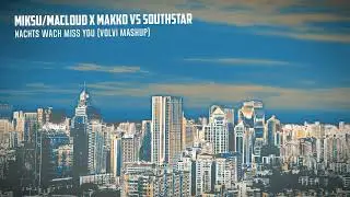 Miksu/Macloud x makko vs southstar - Nachts Wach Miss You (volvi mashup / remix)