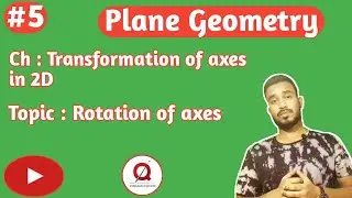 TRANSFORMATION OF AXES IN 2D | ROTATION OF AXES | PLANE GEOMETRY | BSC | PART ▶5