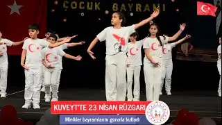 KUVEYT’TE TÜRK ÇOCUKLARI SAHNEYE ÇIKTI! 23 NİSAN’A ÖZEL ANLAR