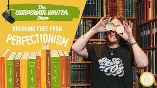 Battling Perfectionism: How to Write Your First Draft | The Campervan Writer Show | Ep. 4